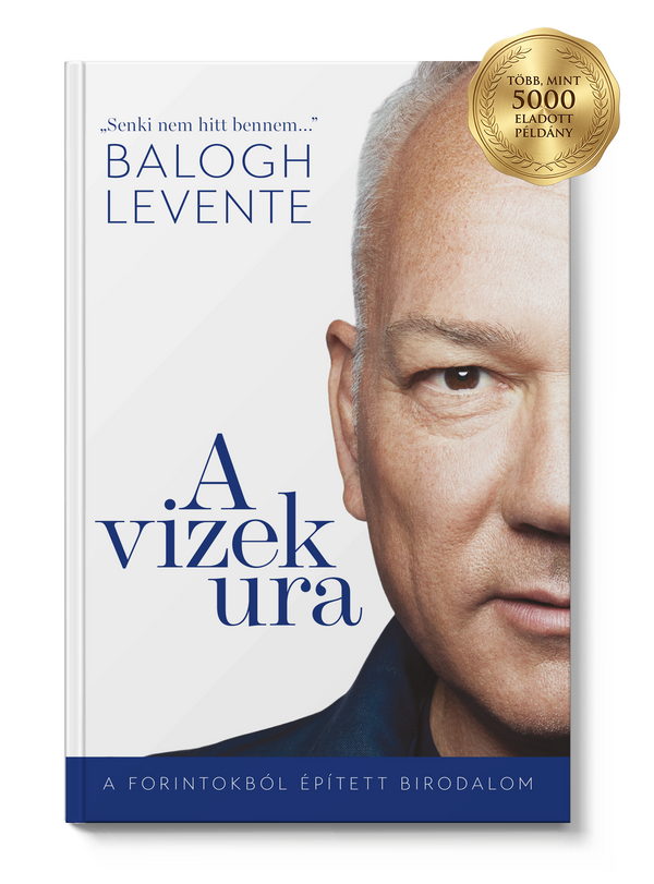 A vizek ura – A forintokból épített birodalom